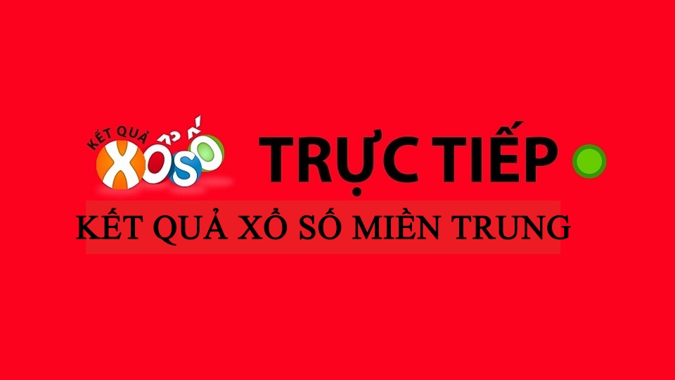Kết quả xổ số Miền Trung hôm nay