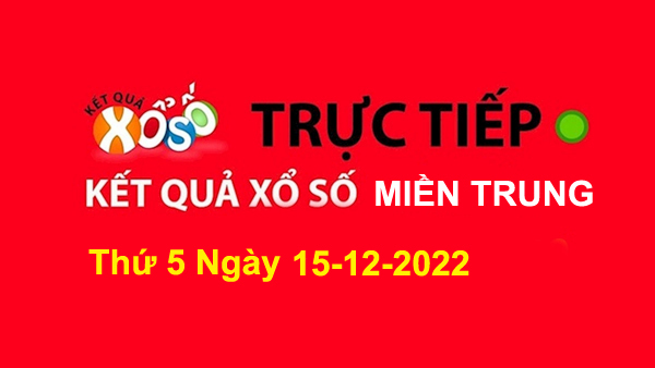 XSMT Thứ 5 - XSMT T5 - Xổ Số Miền Trung Thứ 5 15/12/2022