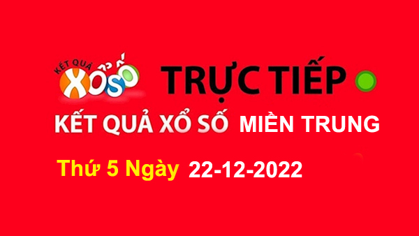 XSMT Thứ 5 - XSMT T5 - Xổ Số Miền Trung Thứ 5 22/12/2022